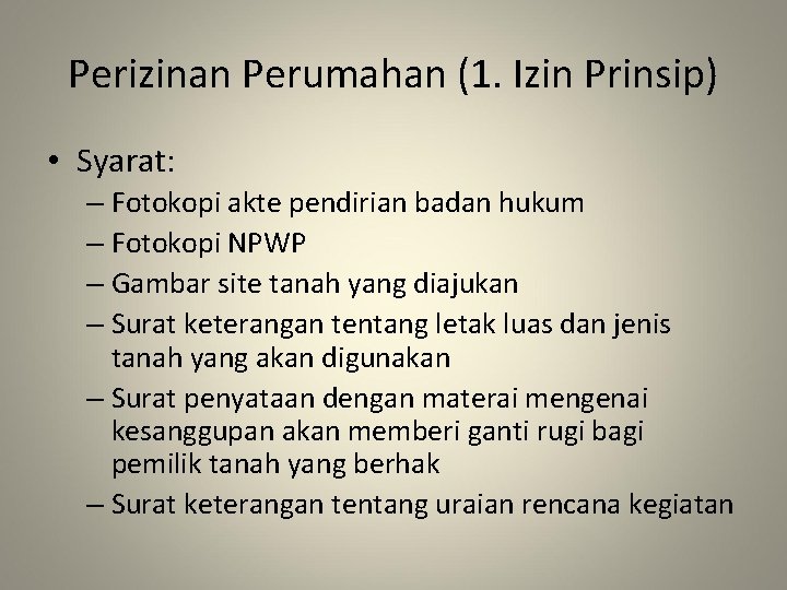 Perizinan Perumahan (1. Izin Prinsip) • Syarat: – Fotokopi akte pendirian badan hukum –