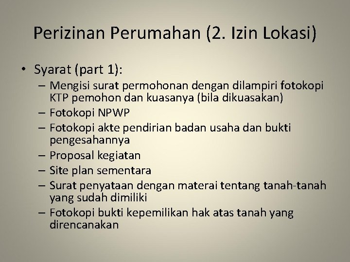 Perizinan Perumahan (2. Izin Lokasi) • Syarat (part 1): – Mengisi surat permohonan dengan Perizinan Perumahan (2. Izin Lokasi) • Syarat (part 1): – Mengisi surat permohonan dengan
