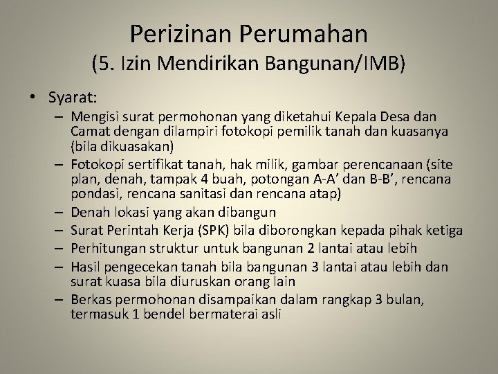 Perizinan Perumahan (5. Izin Mendirikan Bangunan/IMB) • Syarat: – Mengisi surat permohonan yang diketahui