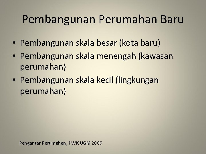 Pembangunan Perumahan Baru • Pembangunan skala besar (kota baru) • Pembangunan skala menengah (kawasan Pembangunan Perumahan Baru • Pembangunan skala besar (kota baru) • Pembangunan skala menengah (kawasan