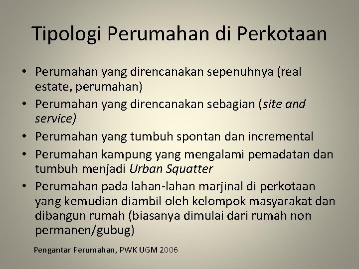 Tipologi Perumahan di Perkotaan • Perumahan yang direncanakan sepenuhnya (real estate, perumahan) • Perumahan Tipologi Perumahan di Perkotaan • Perumahan yang direncanakan sepenuhnya (real estate, perumahan) • Perumahan
