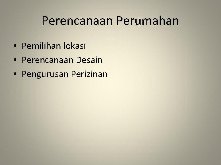 Perencanaan Perumahan • Pemilihan lokasi • Perencanaan Desain • Pengurusan Perizinan 