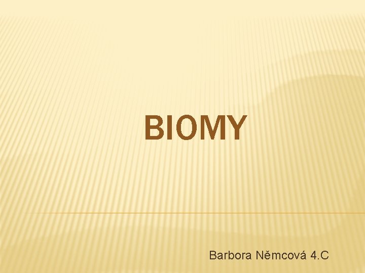 BIOMY Barbora Němcová 4. C 
