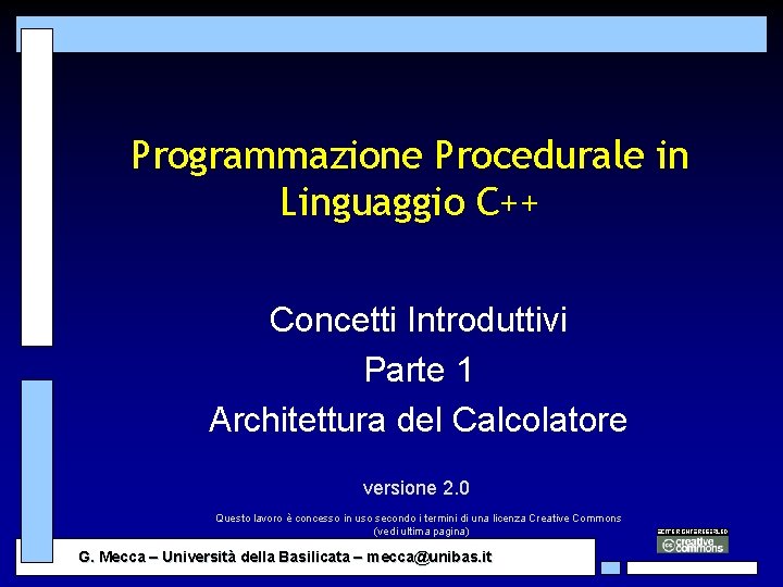 Programmazione Procedurale in Linguaggio C++ Concetti Introduttivi Parte 1 Architettura del Calcolatore versione 2.