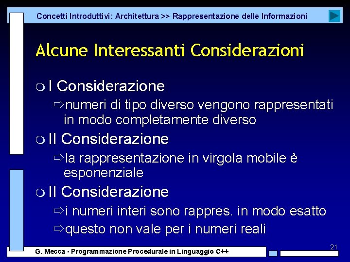 Concetti Introduttivi: Architettura >> Rappresentazione delle Informazioni Alcune Interessanti Considerazioni m. I Considerazione ðnumeri