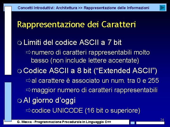 Concetti Introduttivi: Architettura >> Rappresentazione delle Informazioni Rappresentazione dei Caratteri m Limiti del codice
