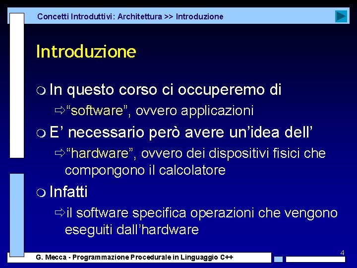 Concetti Introduttivi: Architettura >> Introduzione m In questo corso ci occuperemo di ð“software”, ovvero