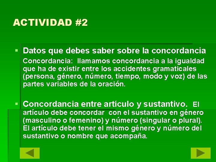 ACTIVIDAD #2 § Datos que debes saber sobre la concordancia Concordancia: llamamos concordancia a