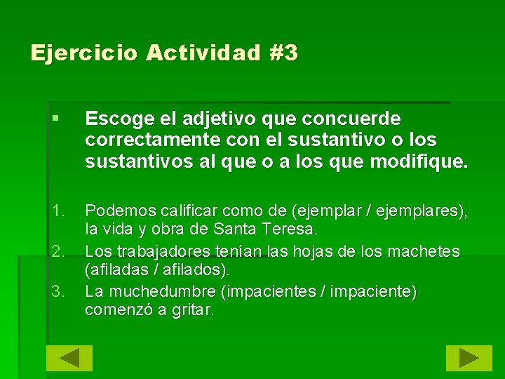 Ejercicio Actividad #3 § Escoge el adjetivo que concuerde correctamente con el sustantivo o