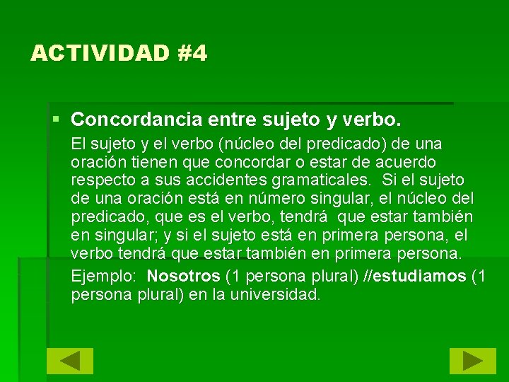 ACTIVIDAD #4 § Concordancia entre sujeto y verbo. El sujeto y el verbo (núcleo