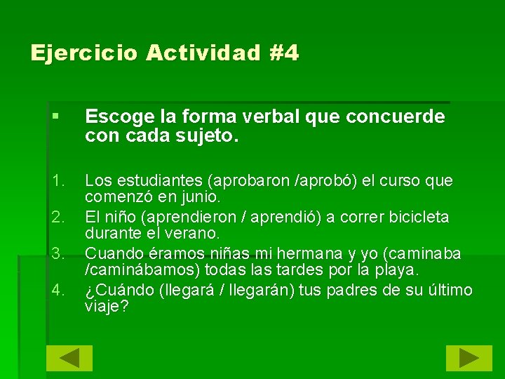 Ejercicio Actividad #4 § Escoge la forma verbal que concuerde con cada sujeto. 1.