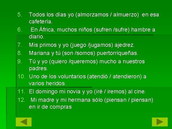 5. 6. 7. 8. 9. 10. 11. 12. Todos los días yo (almorzamos /