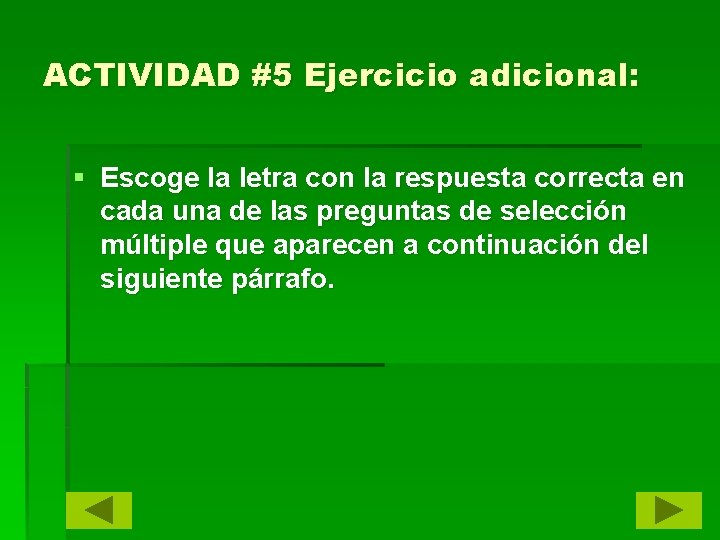 ACTIVIDAD #5 Ejercicio adicional: § Escoge la letra con la respuesta correcta en cada