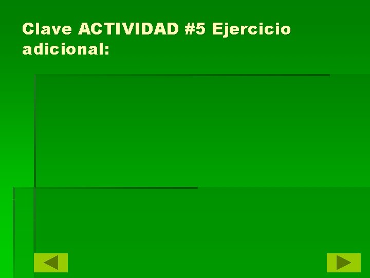 Clave ACTIVIDAD #5 Ejercicio adicional: 