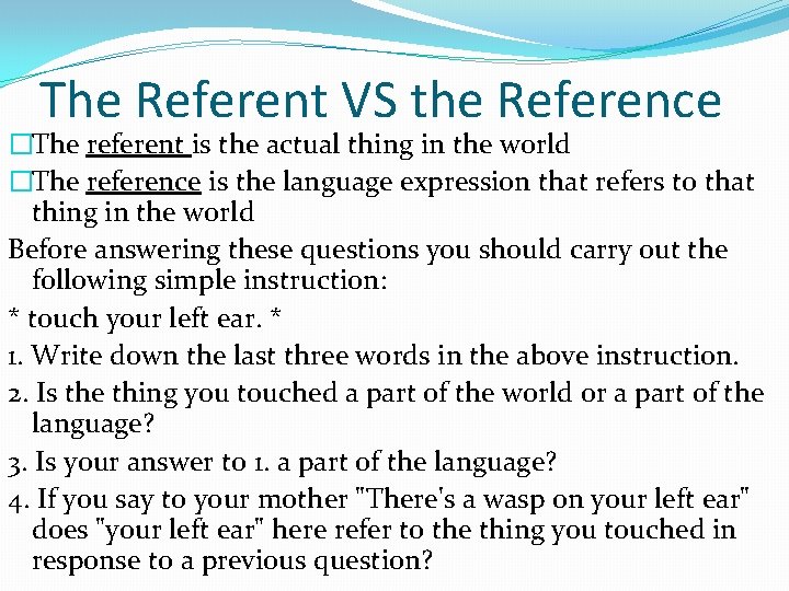 The Referent VS the Reference �The referent is the actual thing in the world