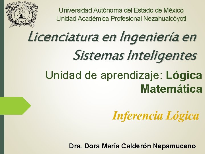 Universidad Autónoma del Estado de México Unidad Académica Profesional Nezahualcóyotl Licenciatura en Ingeniería en