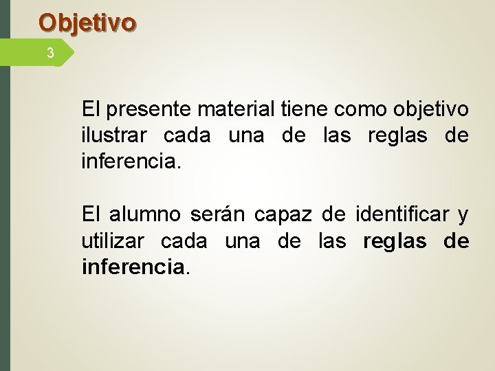 Objetivo 3 El presente material tiene como objetivo ilustrar cada una de las reglas