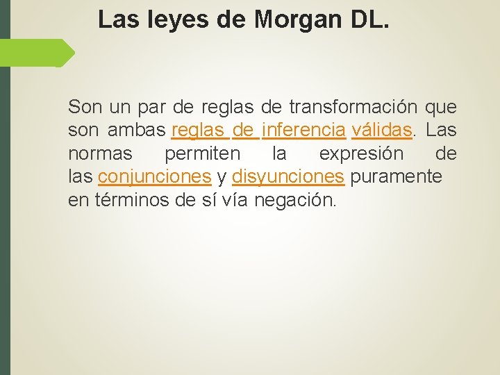 Las leyes de Morgan DL. Son un par de reglas de transformación que son Las leyes de Morgan DL. Son un par de reglas de transformación que son