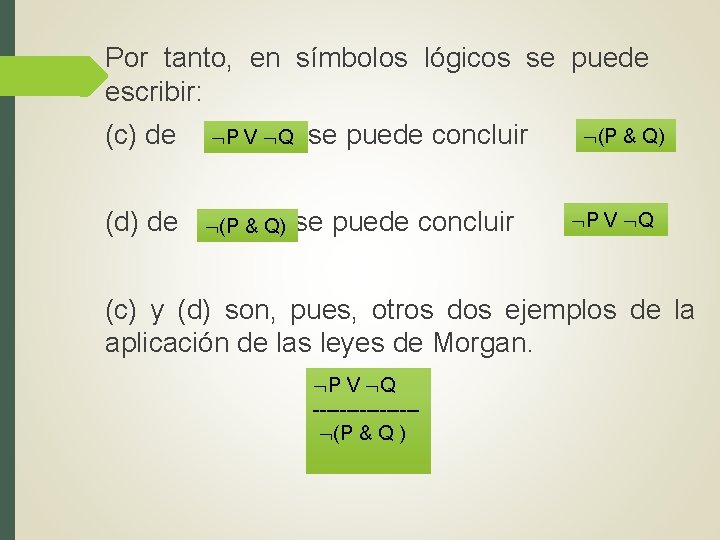 Por tanto, en símbolos lógicos se puede escribir: (P & Q) (c) de se Por tanto, en símbolos lógicos se puede escribir: (P & Q) (c) de se