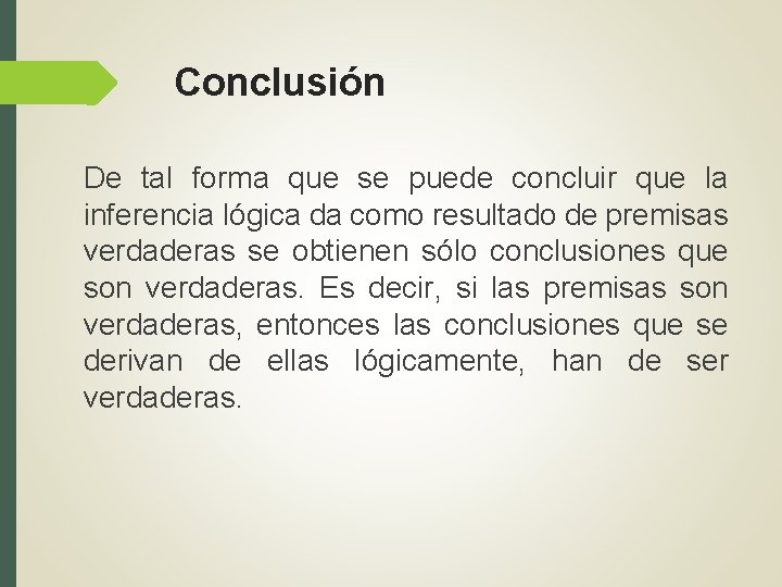 Conclusión De tal forma que se puede concluir que la inferencia lógica da como Conclusión De tal forma que se puede concluir que la inferencia lógica da como