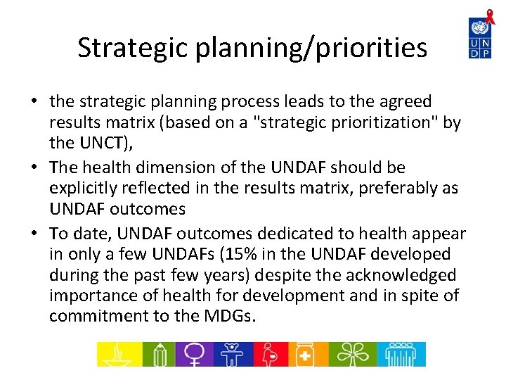 Strategic planning/priorities • the strategic planning process leads to the agreed results matrix (based