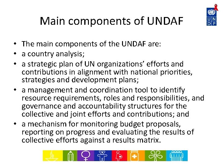 Main components of UNDAF • The main components of the UNDAF are: • a