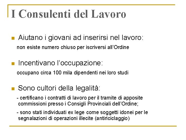 I Consulenti del Lavoro n Aiutano i giovani ad inserirsi nel lavoro: non esiste