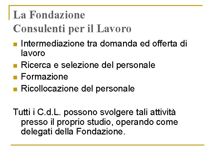 La Fondazione Consulenti per il Lavoro n n Intermediazione tra domanda ed offerta di