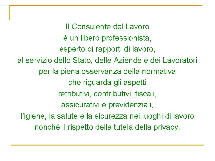 Il Consulente del Lavoro è un libero professionista, esperto di rapporti di lavoro, al