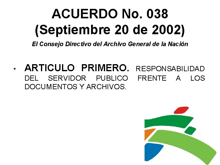 ACUERDO No. 038 (Septiembre 20 de 2002) El Consejo Directivo del Archivo General de