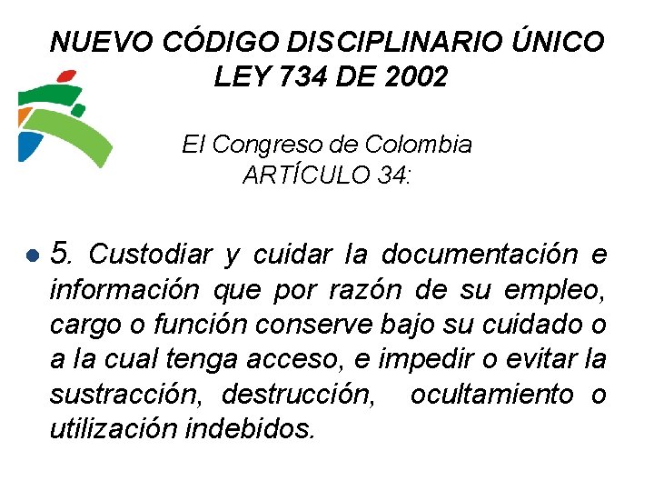 NUEVO CÓDIGO DISCIPLINARIO ÚNICO LEY 734 DE 2002 El Congreso de Colombia ARTÍCULO 34: