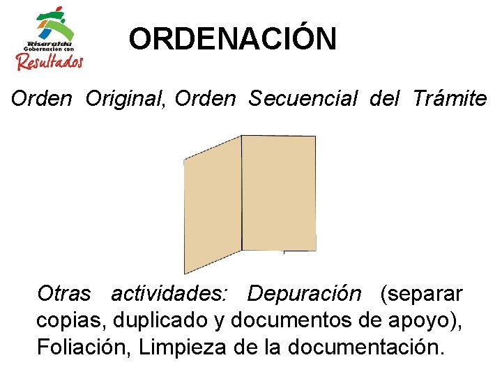 ORDENACIÓN Orden Original, Orden Secuencial del Trámite Otras actividades: Depuración (separar copias, duplicado y