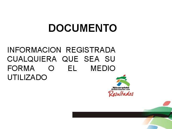 DOCUMENTO INFORMACION REGISTRADA CUALQUIERA QUE SEA SU FORMA O EL MEDIO UTILIZADO 