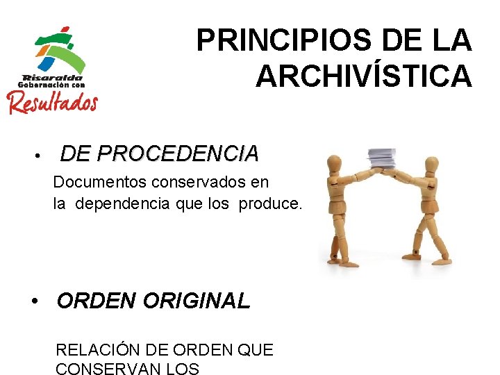 PRINCIPIOS DE LA ARCHIVÍSTICA • DE PROCEDENCIA Documentos conservados en la dependencia que los