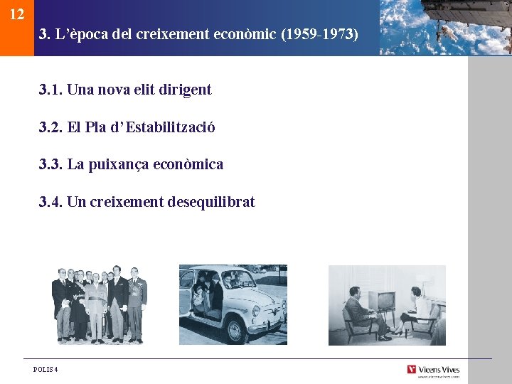 12 3. L’època del creixement econòmic (1959 -1973) 3. 1. Una nova elit dirigent