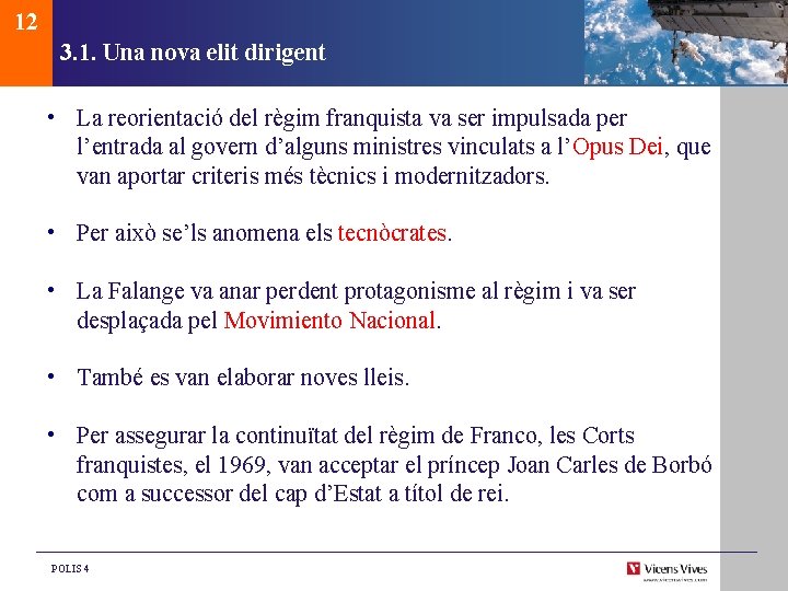 12 3. 1. Una nova elit dirigent • La reorientació del règim franquista va