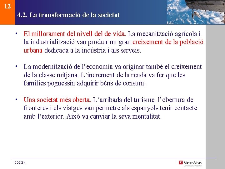 12 4. 2. La transformació de la societat • El millorament del nivell de