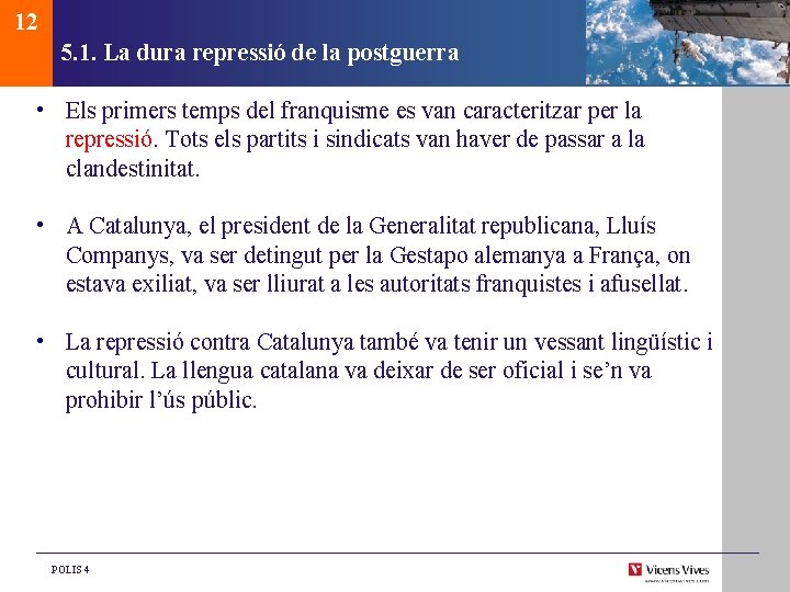 12 5. 1. La dura repressió de la postguerra • Els primers temps del