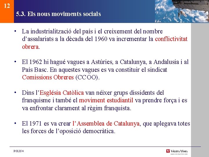 12 5. 3. Els nous moviments socials • La industrialització del país i el