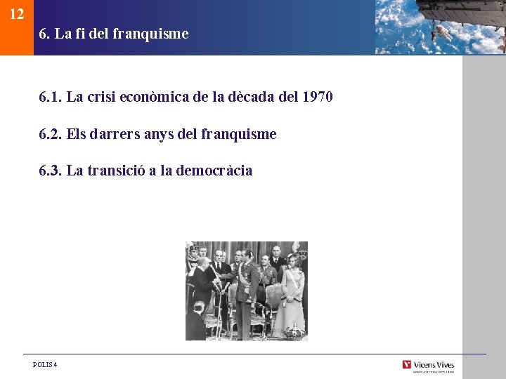 12 6. La fi del franquisme 6. 1. La crisi econòmica de la dècada