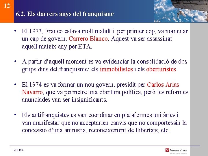 12 6. 2. Els darrers anys del franquisme • El 1973, Franco estava molt