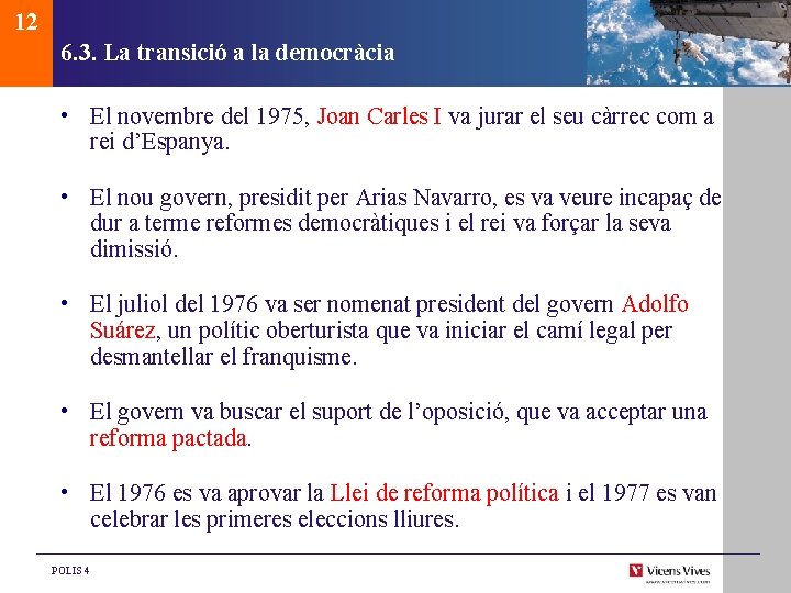 12 6. 3. La transició a la democràcia • El novembre del 1975, Joan