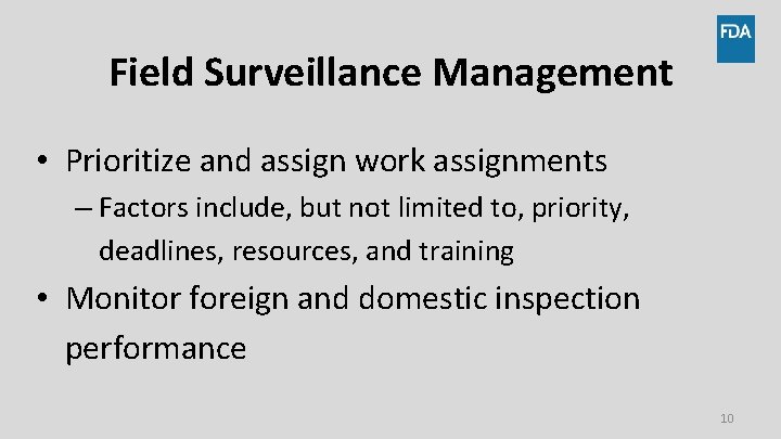 Field Surveillance Management • Prioritize and assign work assignments – Factors include, but not
