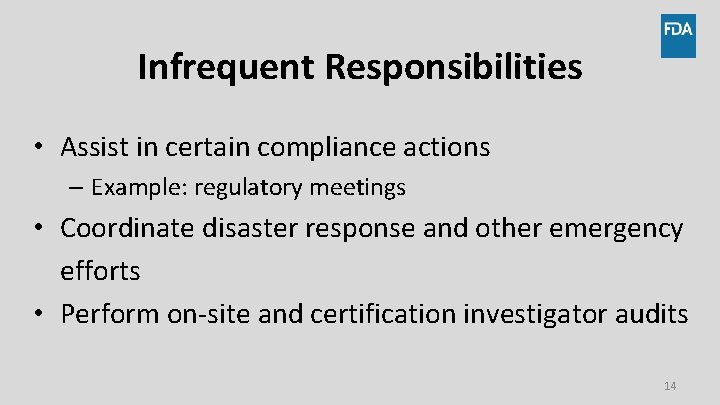 Infrequent Responsibilities • Assist in certain compliance actions – Example: regulatory meetings • Coordinate