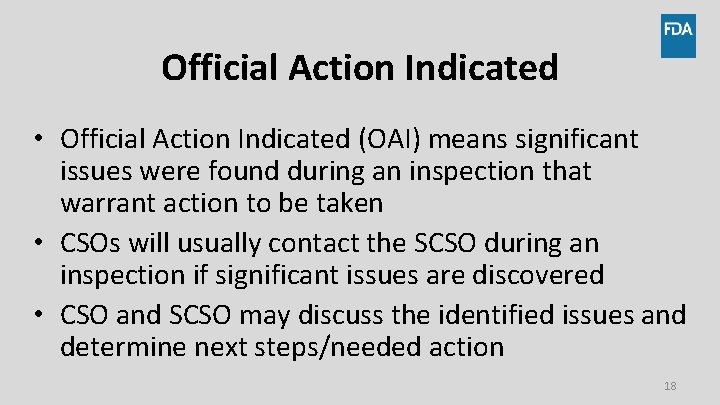 Official Action Indicated • Official Action Indicated (OAI) means significant issues were found during