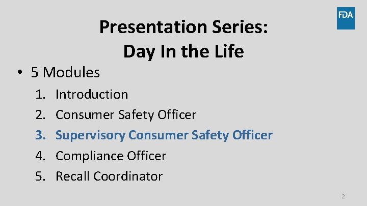 Presentation Series: Day In the Life • 5 Modules 1. 2. 3. 4. 5.