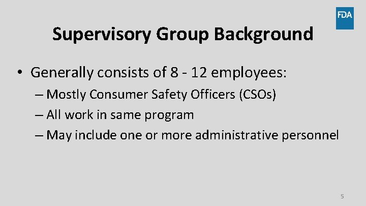 Supervisory Group Background • Generally consists of 8 - 12 employees: – Mostly Consumer