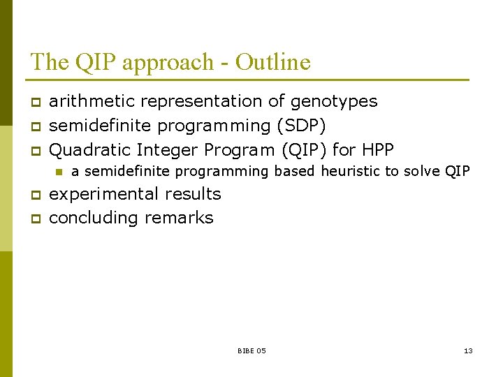 The QIP approach - Outline p p p arithmetic representation of genotypes semidefinite programming