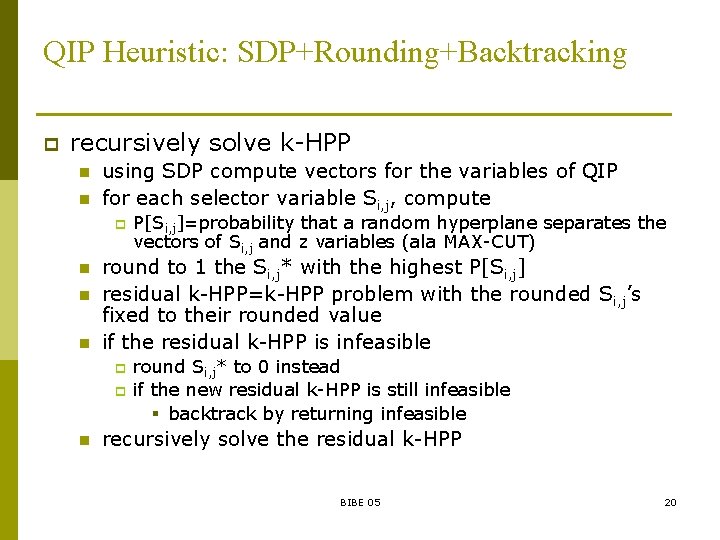 QIP Heuristic: SDP+Rounding+Backtracking p recursively solve k-HPP n n using SDP compute vectors for