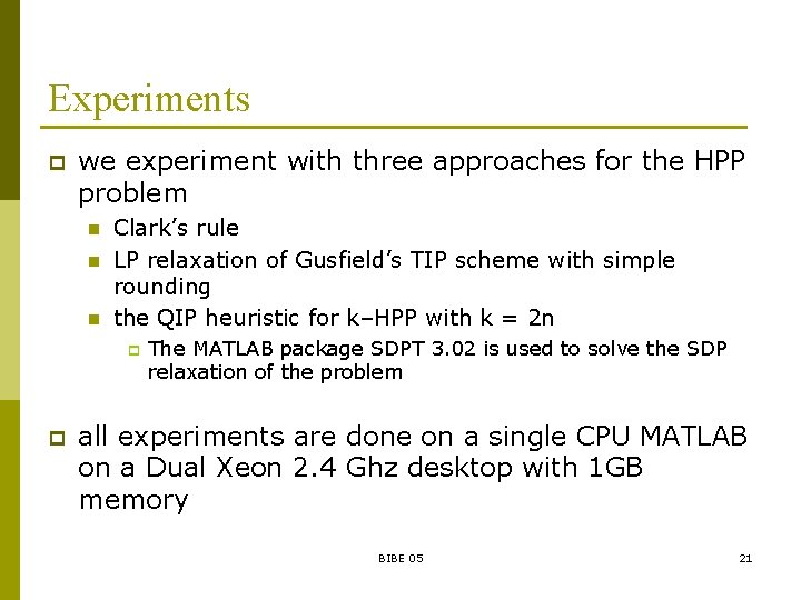 Experiments p we experiment with three approaches for the HPP problem n n n